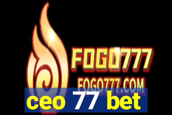 ceo 77 bet